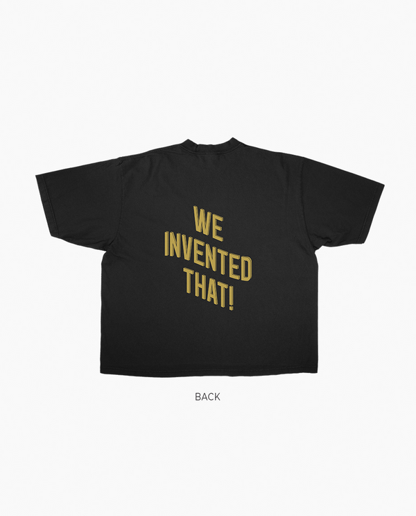 We Invented That! T-Shirt (Oversized)